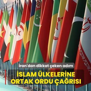 �ran'dan �slam �lkelerine ortak ordu �a�r�s�
