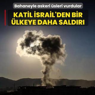 Katil �srail'den bir �lkeye daha sald�r�! Bahaneyle askeri �sleri vurdular