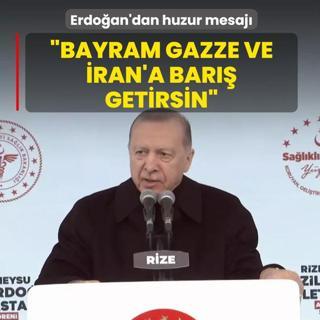 Ba�kan Erdo�an'dan huzur mesaj�: Bayram�n Gazze ve �ran'a bar�� getirmesini diliyorum