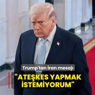 Trump'tan �ran mesaj�: Ate�kes yapmak istemiyorum