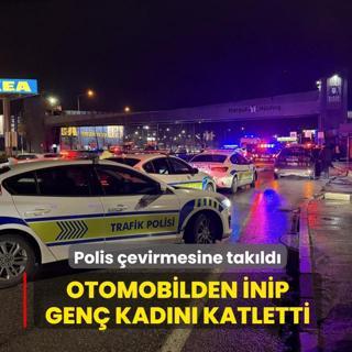Polis �evirmesine tak�ld�! Otomobilden inip gen� kad�n� katletti