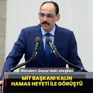 M�T Ba�kan� Kal�n, Hamas heyeti ile g�r��t�... G�ndem Gazze'deki ate�kes