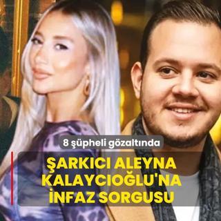 �ark�c� Aleyna Kalayc�o�lu'na infaz sorgusu