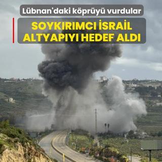 Soyk�r�mc� �srail, altyap�y� hedef ald�... L�bnan'daki k�pr�y� vurdular