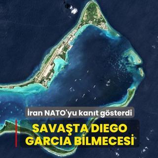 Sava�ta Diego Garcia bilmecesi... �ran NATO'yu kan�t g�sterdi