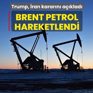 Trump, �ran karar�n� a��klad�: Brent petrol hareketlendi