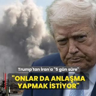 Trump'tan �ran'a �5 g�n s�re�! �Onlar da anla�ma yapmak istiyor�