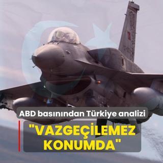 ABD bas�n� yazd�: T�rkiye vazge�ilemez konumda