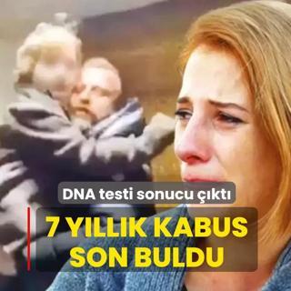 7 y�ll�k kabus son buldu: DNA testi sonucu ��kt�