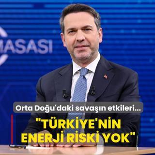 Orta Do�u'daki sava��n etkileri... Bakan Bayraktar: T�rkiye'nin enerji riski yok