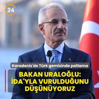 Karadeniz'de T�rk gemisinde patlama... Bakan Uralo�lu: �nsans�z deniz arac�yla vuruldu�unu d���n�yoruz