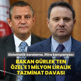 Sistematik karalama, iftira kampanyas�... Bakan G�rlek'ten CHP'li �zel'e 1 milyon liral�k tazminat davas�