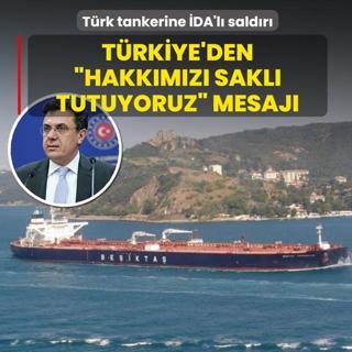 T�rk tankerine sald�r�... T�rkiye'den �hakk�m�z� sakl� tutuyoruz� mesaj�