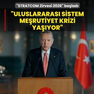 �STRATCOM Zirvesi 2026� ba�lad�... Ba�kan Erdo�an: Uluslararas� sistem me�rutiyet krizi ya��yor