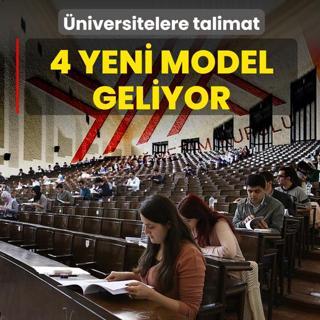 �niversitelere talimat verildi! 4 yeni model geliyor