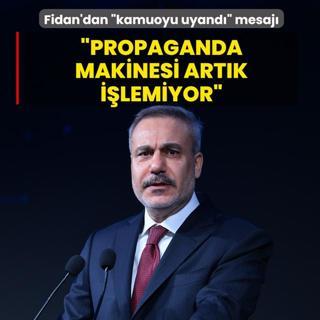 Bakan Fidan'dan �kamuoyu uyand�� mesaj�: Propaganda makinesi art�k i�lemiyor