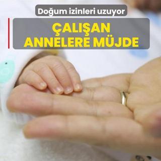 �al��an annelere m�jde: Do�um izinleri uzuyor