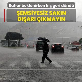 Bahar beklenirken k�� geri d�nd�! �emsiyesiz sak�n d��ar� ��kmay�n