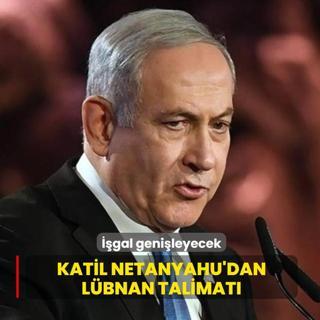 Katil Netanyahu'dan L�bnan talimat�! ��gal geni�leyecek