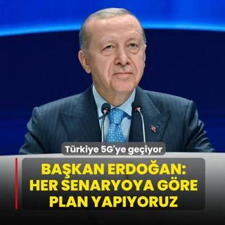 T�rkiye 5G'ye ge�iyor! Ba�kan Erdo�an: Her senaryoya g�re plan yap�yoruz