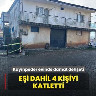 Kay�npeder evinde damat deh�eti! E�i dahil 4 ki�iyi katletti