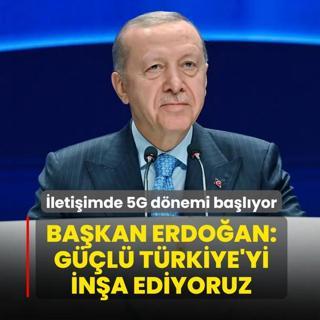 �leti�imde 5G d�nemi ba�l�yor! Ba�kan Erdo�an: G��l� T�rkiye'yi in�a ediyoruz