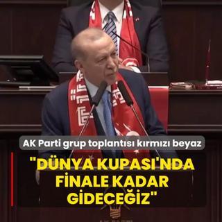 AK Parti grup toplant�s� k�rm�z� beyaz... Ba�kan Erdo�an: D�nya Kupas�'nda finale kadar gidece�iz