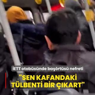 Ba��rt�s� nefreti �ETT otob�s�nde hortlad�: Sen kafandaki t�lbenti bir ��kart