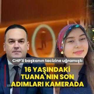 CHP'li Hasbi Dede'nin tacizine u�ram��t�!  16 ya��ndaki Tuana'n�n son ad�mlar� kamerada