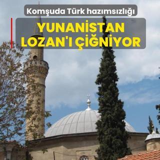 Kom�uda T�rk haz�ms�zl���... Yunanistan Lozan'� �i�niyor