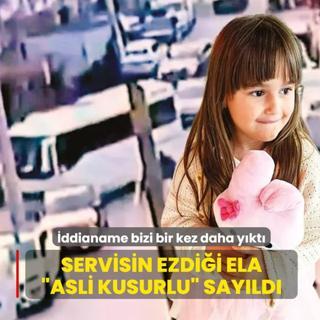 Servisin ezdi�i Ela �asli kusurlu' say�ld�