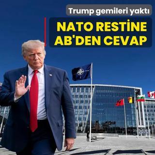 Trump gemileri yakt�! NATO restine AB'den cevap