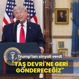 Trump'tan sinyali verdi: Ta� Devri'ne geri g�nderece�iz