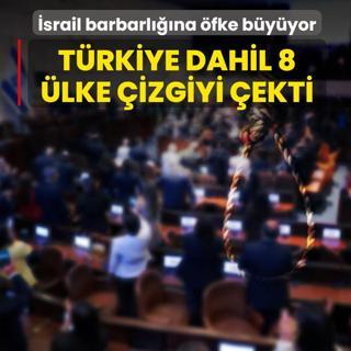 �srail barbarl���na �fke b�y�yor... T�rkiye dahil 8 �lke �izgiyi �ekti