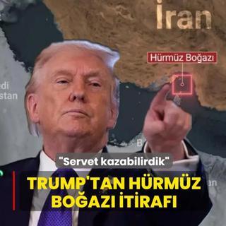 Trump'tan H�rm�z itiraf�: Servet kazabilirdik