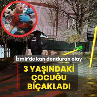 �zmir'de kan donduran olay! 3 ya��ndaki �ocu�u b��aklad�