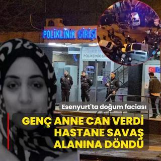 Esenyurt'ta do�um facias�! Gen� anne can verdi, hastane sava� alan�na d�nd�