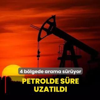 4 b�lgede arama s�r�yor! Petrolde s�re uzat�ld�