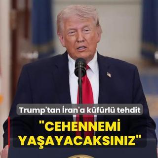 Trump'tan �ran'a k�f�rl� tehdit: Cehennemi ya�ayacaks�n�z