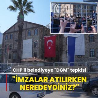 AK Parti'den CHP'li belediyeye �DGM� tepkisi: �mzalar at�l�rken neredeydiniz?
