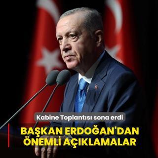 Kabine Toplant�s� sona erdi... Ba�kan Erdo�an'dan �nemli a��klamalar