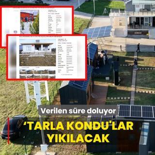 �Tarla kondu'lar y�k�lacak