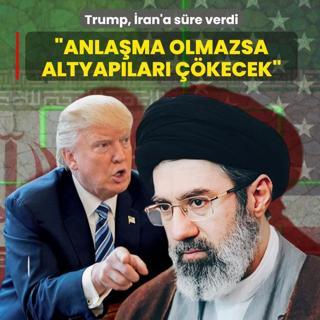Trump, �ran'a s�re verdi! �Anla�ma olmazsa altyap�lar� ��kecek�