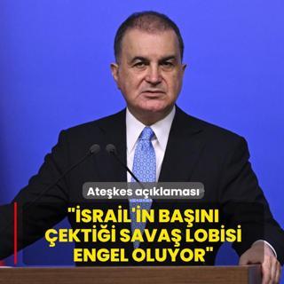 AK Parti S�zc�s� �elik'ten ate�kes a��klamas�: �srail'in ba��n� �ekti�i sava� lobisi engel oluyor