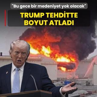 Trump, �ran'a tehditte boyut atlad�: Bu gece b�t�n bir medeniyet yok olacak