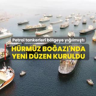 H�rm�z Bo�az�'nda yeni d�zen kuruldu