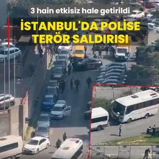 �stanbul'da polise ter�r sald�r�s�! 3 hain etkisiz hale getirildi