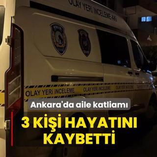 Ankara'da aile katliam�! 3 ki�i hayat�n� kaybetti