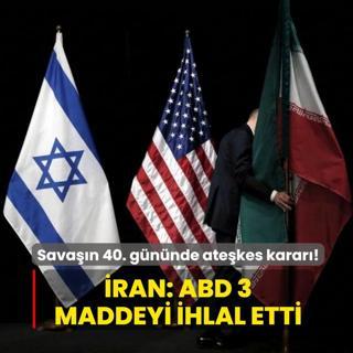 Sava��n 40. g�n�nde ate�kes karar�! �ran: ABD 3 maddeyi ihlal etti