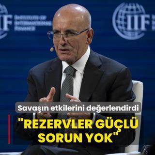 Bakan �im�ek Orta Do�u'daki sava��n etkilerini de�erlendirdi: Rezervlerimiz g��l�